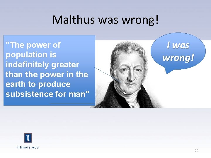 Malthus was wrong! "The power of population is indefinitely greater than the power in