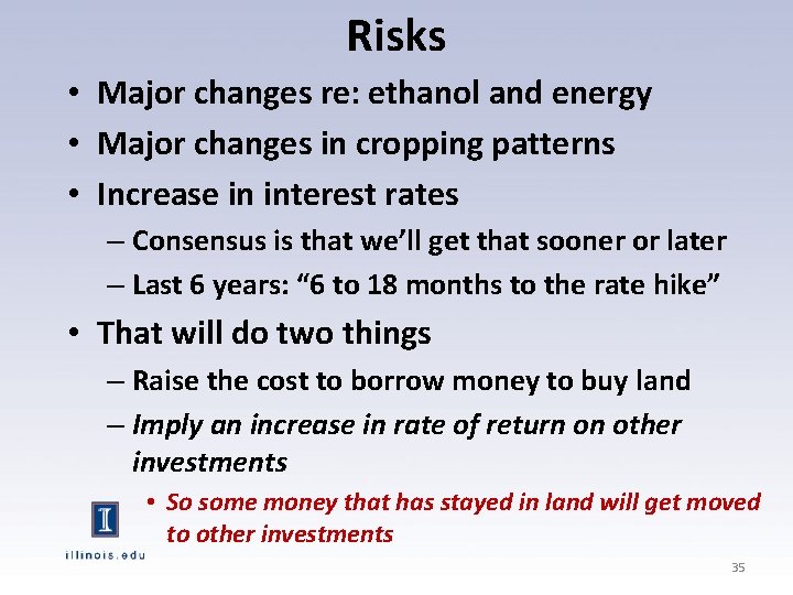 Risks • Major changes re: ethanol and energy • Major changes in cropping patterns