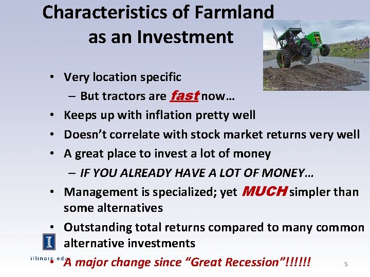 Characteristics of Farmland as an Investment • Very location specific – But tractors are