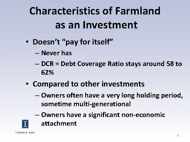 Characteristics of Farmland as an Investment • Doesn’t “pay for itself” – Never has