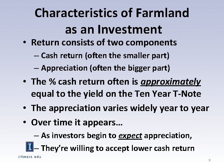 Characteristics of Farmland as an Investment • Return consists of two components – Cash