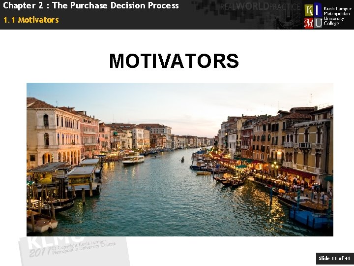Chapter 2 : The Purchase Decision Process 1. 1 Motivators MOTIVATORS Slide 11 of