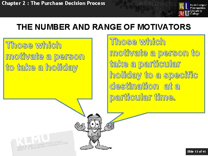 Chapter 2 : The Purchase Decision Process THE NUMBER AND RANGE OF MOTIVATORS Those