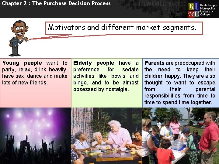 Chapter 2 : The Purchase Decision Process Motivators and different market segments. Young people