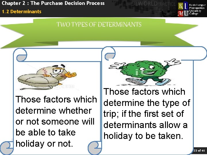 Chapter 2 : The Purchase Decision Process 1. 2 Determinants TWO TYPES OF DETERMINANTS