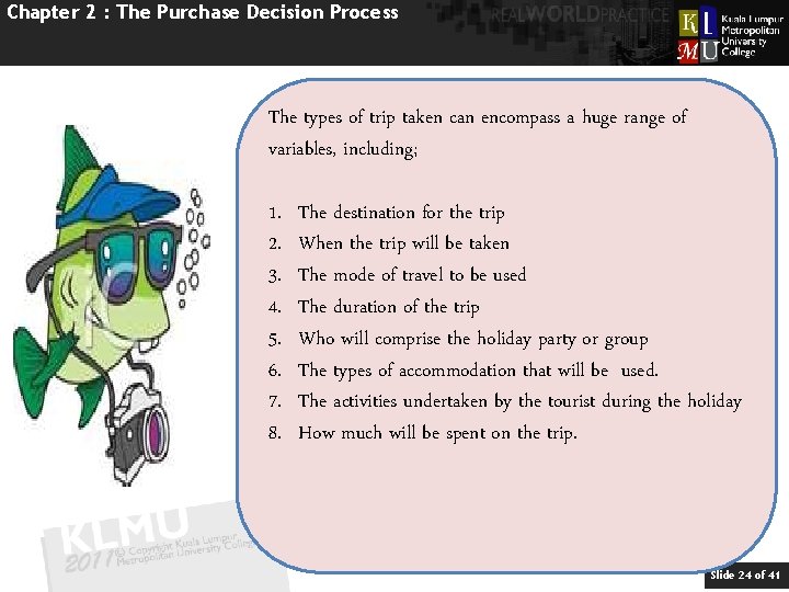 Chapter 2 : The Purchase Decision Process The types of trip taken can encompass
