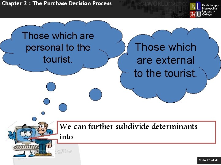Chapter 2 : The Purchase Decision Process Those which are personal to the tourist.