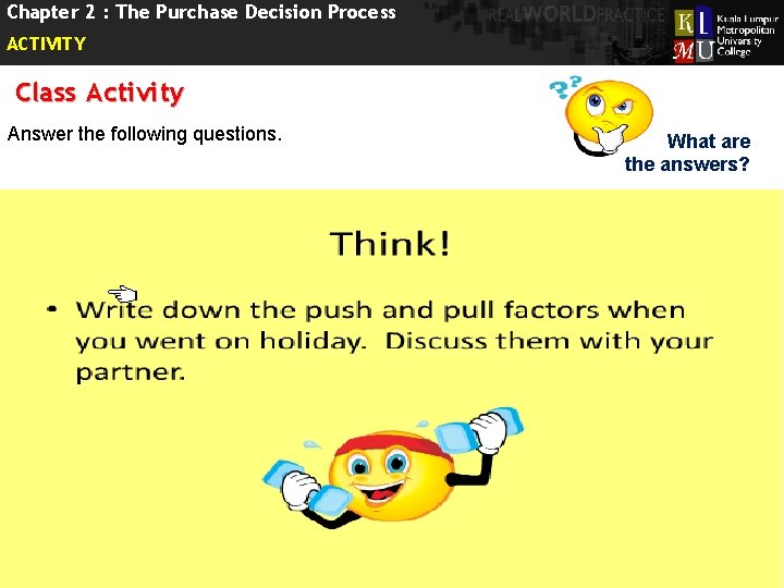 Chapter 2 : The Purchase Decision Process ACTIVITY Class Activity Answer the following questions.