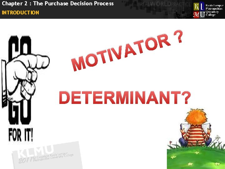 Chapter 2 : The Purchase Decision Process INTRODUCTION A V I OT M ?