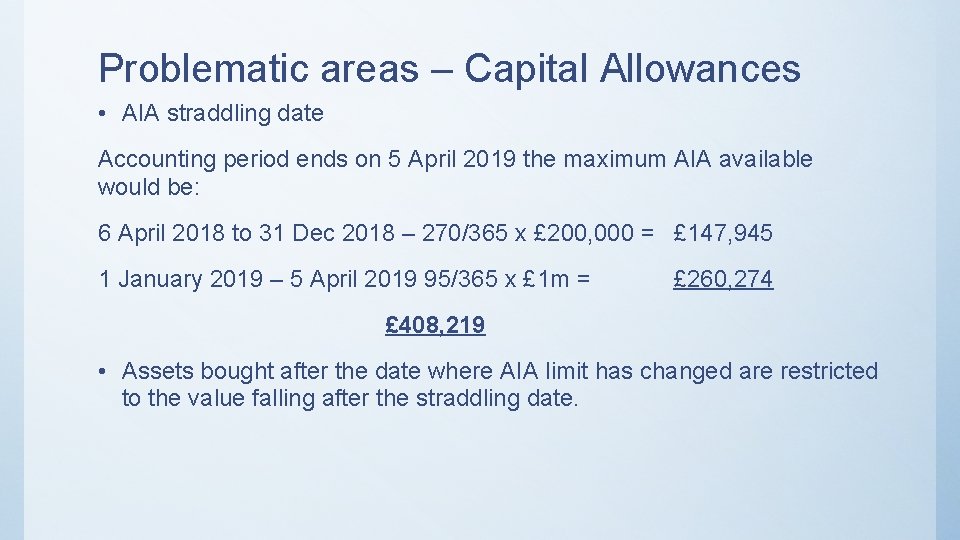 Problematic areas – Capital Allowances • AIA straddling date Accounting period ends on 5