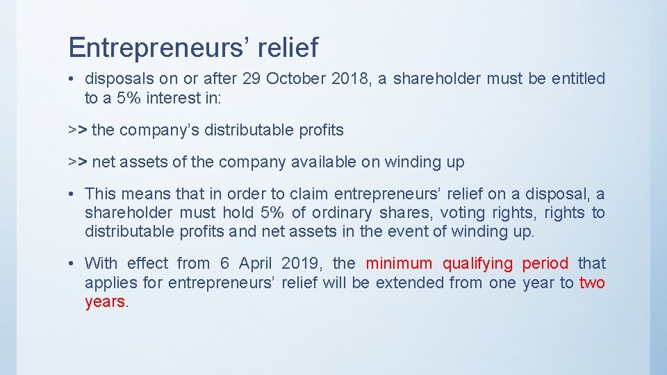 Entrepreneurs’ relief • disposals on or after 29 October 2018, a shareholder must be
