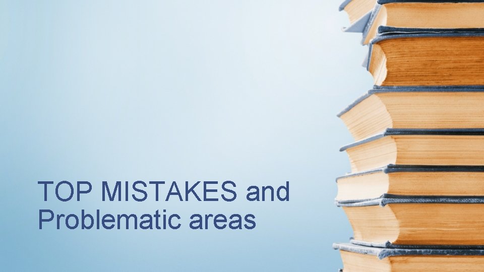 TOP MISTAKES and Problematic areas 