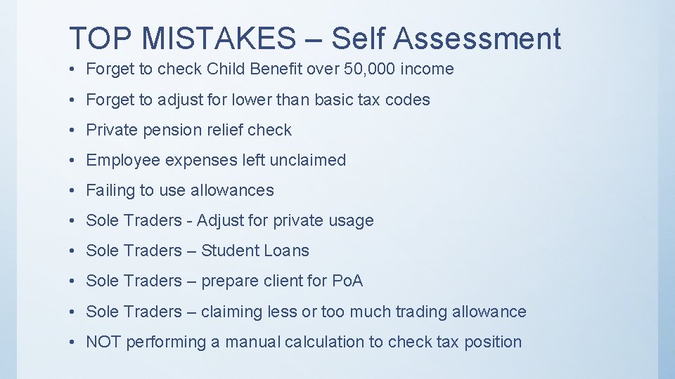 TOP MISTAKES – Self Assessment • Forget to check Child Benefit over 50, 000