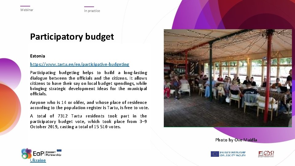 Webinar In practice Participatory budget Estonia https: //www. tartu. ee/en/participative-budgeting Participating budgeting helps to