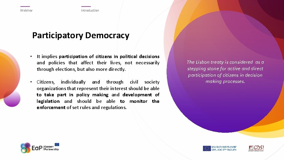Webinar Introduction Participatory Democracy • It implies participation of citizens in political decisions and