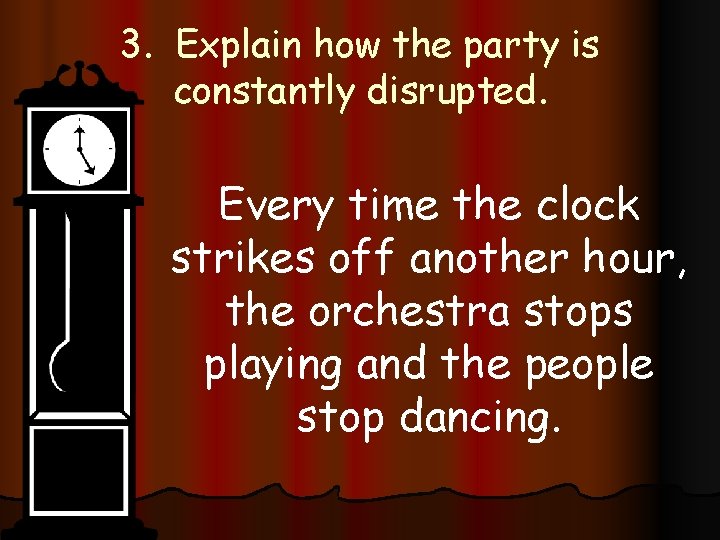 3. Explain how the party is constantly disrupted. Every time the clock strikes off