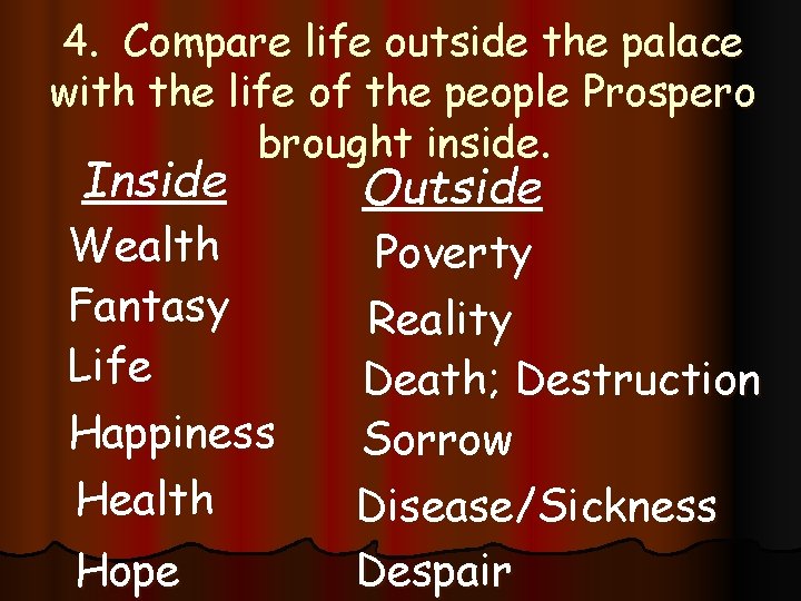 4. Compare life outside the palace with the life of the people Prospero brought