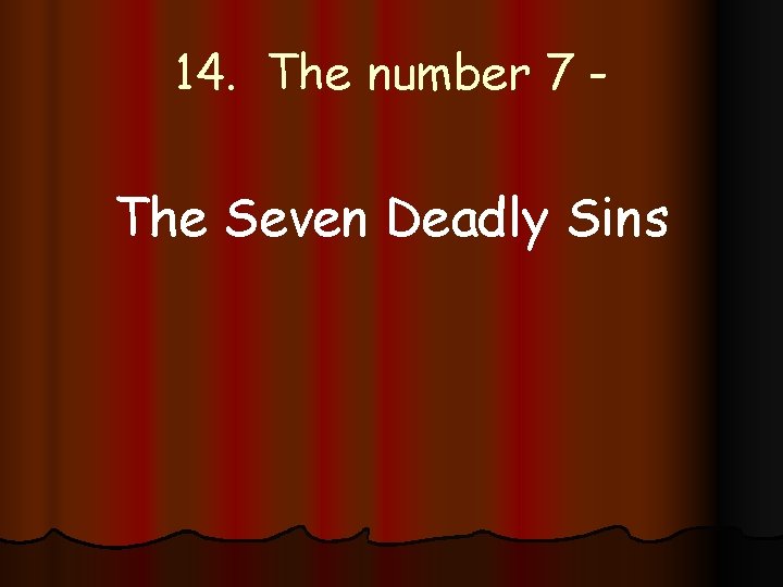 14. The number 7 - The Seven Deadly Sins 