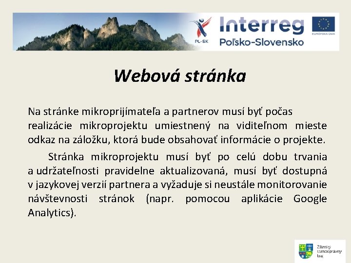 Webová stránka Na stránke mikroprijímateľa a partnerov musí byť počas realizácie mikroprojektu umiestnený na