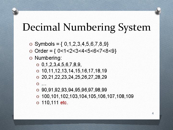 Decimal Numbering System O Symbols = { 0, 1, 2, 3, 4, 5, 6,