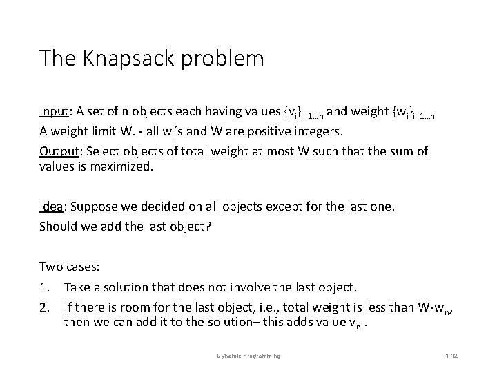 The Knapsack problem Input: A set of n objects each having values {vi}i=1…n and The Knapsack problem Input: A set of n objects each having values {vi}i=1…n and