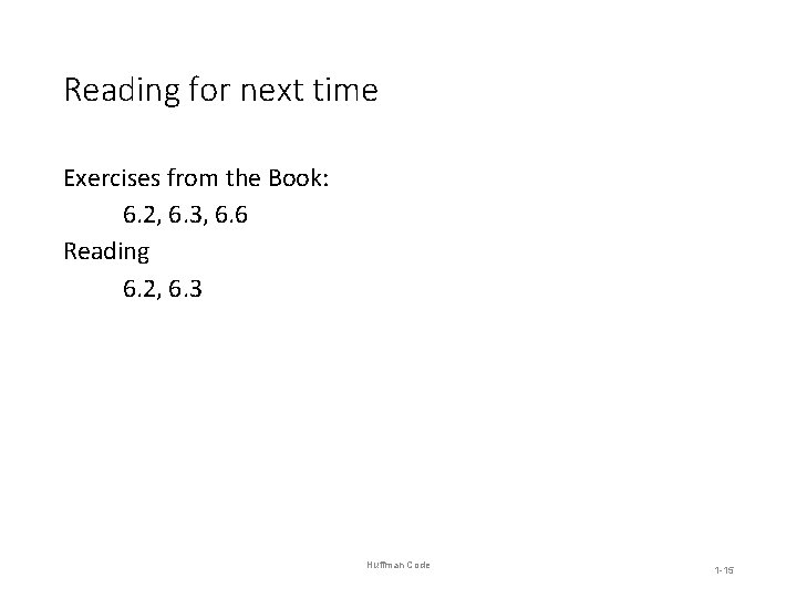 Reading for next time Exercises from the Book: 6. 2, 6. 3, 6. 6 Reading for next time Exercises from the Book: 6. 2, 6. 3, 6. 6