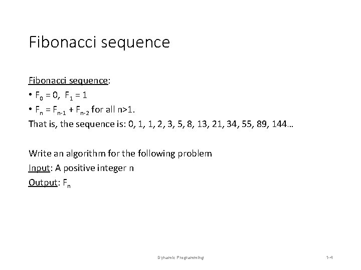Fibonacci sequence: • F 0 = 0, F 1 = 1 • Fn = Fibonacci sequence: • F 0 = 0, F 1 = 1 • Fn =
