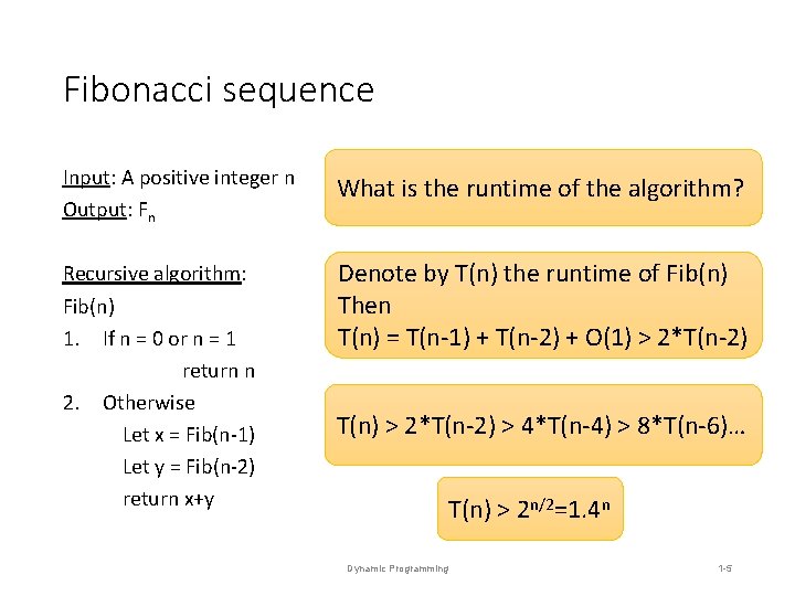 Fibonacci sequence Input: A positive integer n Output: Fn What is the runtime of Fibonacci sequence Input: A positive integer n Output: Fn What is the runtime of