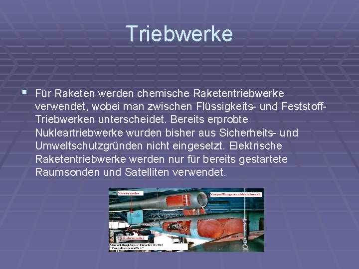 Triebwerke § Für Raketen werden chemische Raketentriebwerke verwendet, wobei man zwischen Flüssigkeits- und Feststoff.