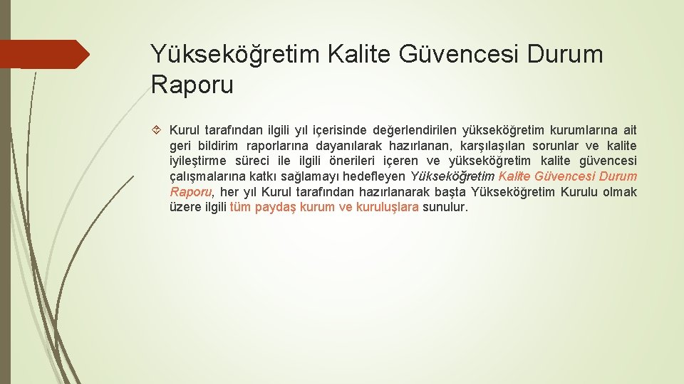 Yükseköğretim Kalite Güvencesi Durum Raporu Kurul tarafından ilgili yıl içerisinde değerlendirilen yükseköğretim kurumlarına ait