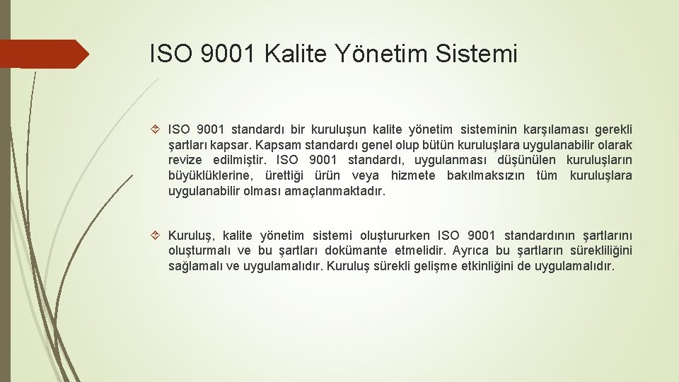 ISO 9001 Kalite Yönetim Sistemi ISO 9001 standardı bir kuruluşun kalite yönetim sisteminin karşılaması