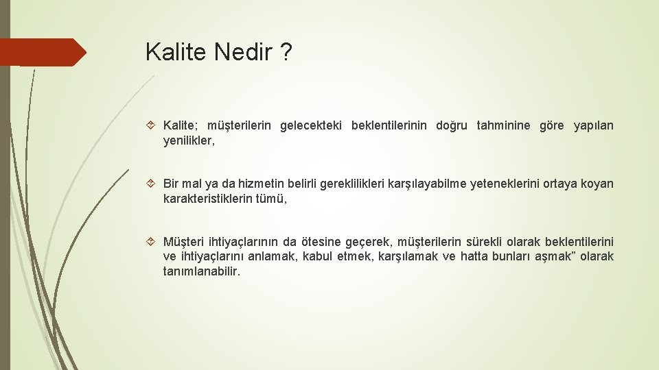 Kalite Nedir ? Kalite; müşterilerin gelecekteki beklentilerinin doğru tahminine göre yapılan yenilikler, Bir mal