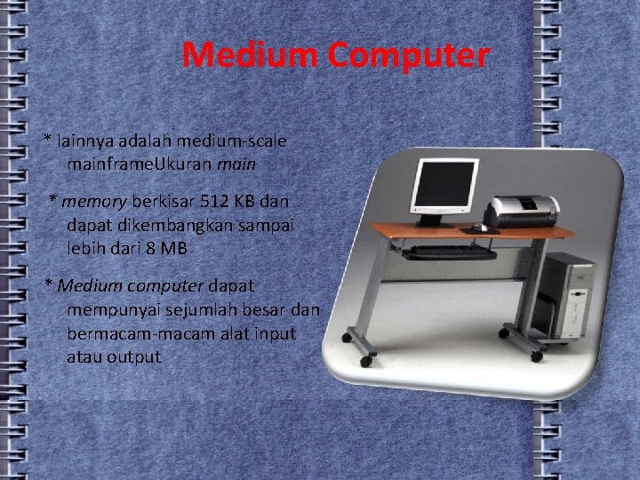 Medium Computer * lainnya adalah medium-scale mainframe. Ukuran main * memory berkisar 512 KB
