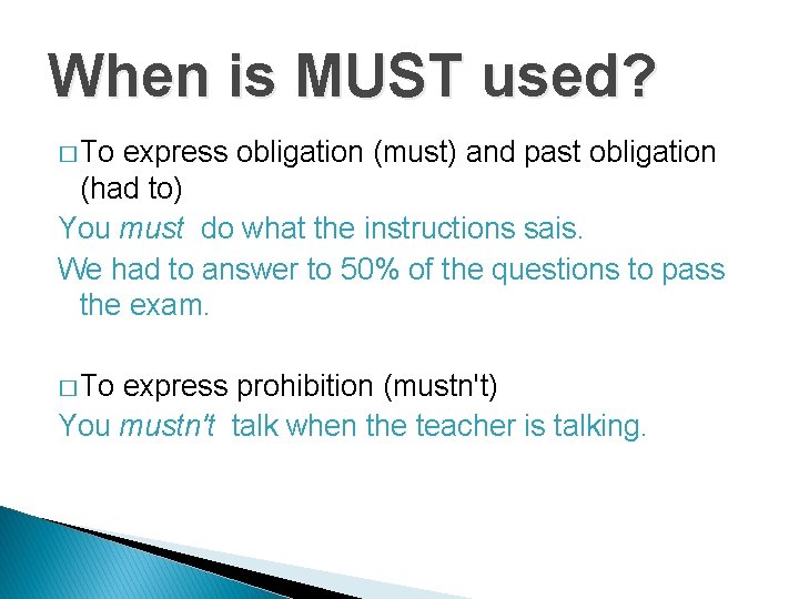 When is MUST used? � To express obligation (must) and past obligation (had to)