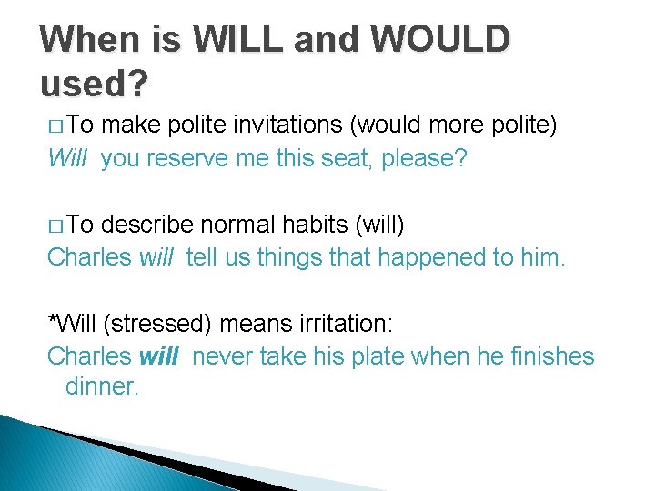 When is WILL and WOULD used? � To make polite invitations (would more polite)