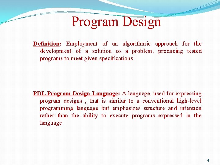 Program Design Definition: Employment of an algorithmic approach for the development of a solution Program Design Definition: Employment of an algorithmic approach for the development of a solution