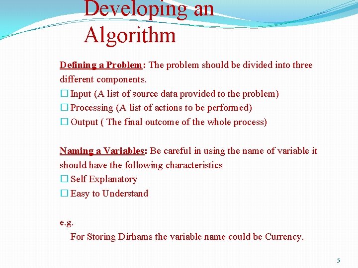 Developing an Algorithm Defining a Problem: The problem should be divided into three different Developing an Algorithm Defining a Problem: The problem should be divided into three different