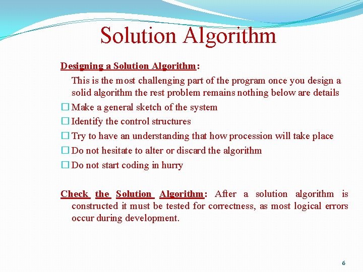 Solution Algorithm Designing a Solution Algorithm: This is the most challenging part of the Solution Algorithm Designing a Solution Algorithm: This is the most challenging part of the