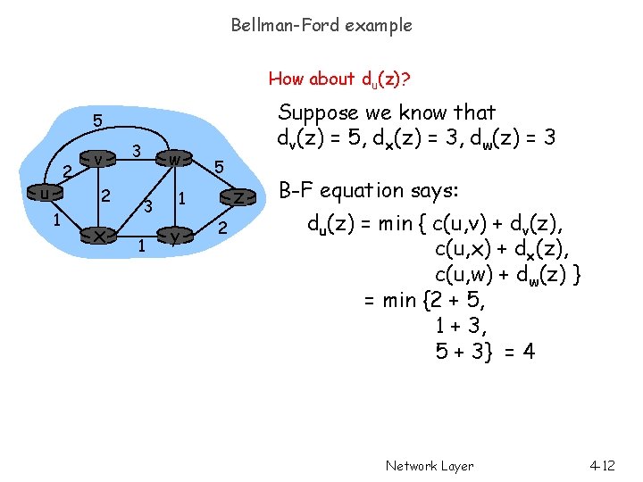 Bellman-Ford example How about du(z)? Suppose we know that dv(z) = 5, dx(z) = Bellman-Ford example How about du(z)? Suppose we know that dv(z) = 5, dx(z) =