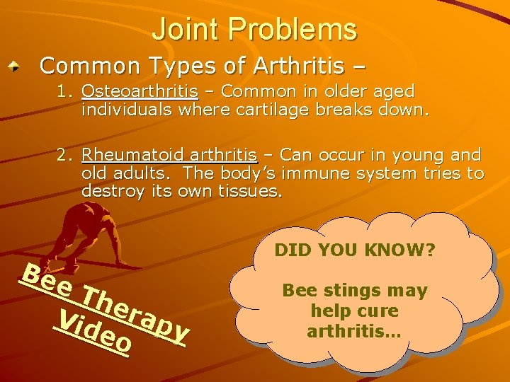 Joint Problems Common Types of Arthritis – 1. Osteoarthritis – Common in older aged