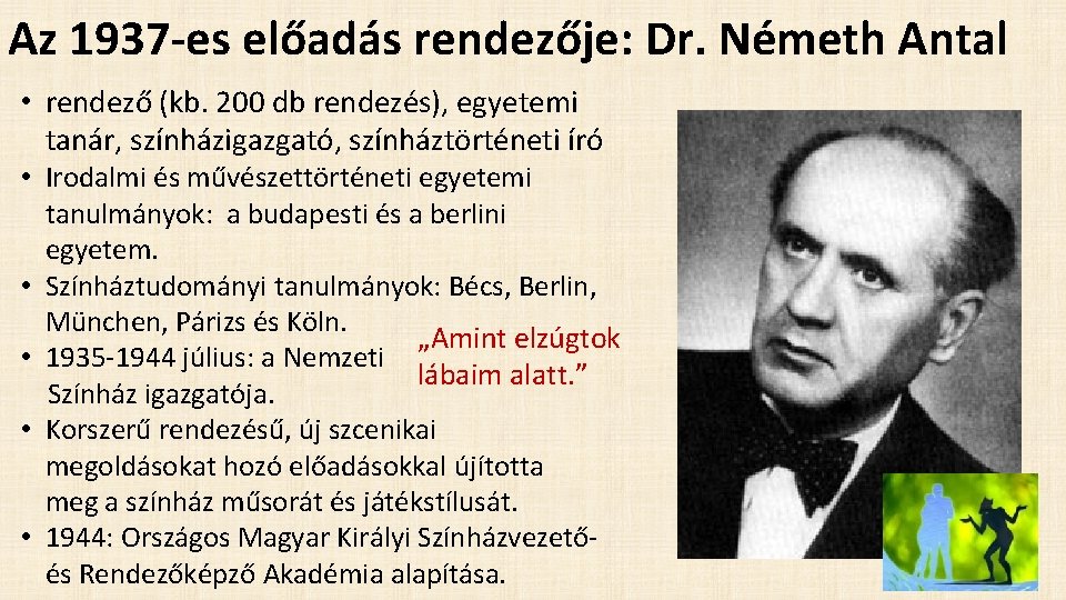 Az 1937 -es előadás rendezője: Dr. Németh Antal • rendező (kb. 200 db rendezés), Az 1937 -es előadás rendezője: Dr. Németh Antal • rendező (kb. 200 db rendezés),