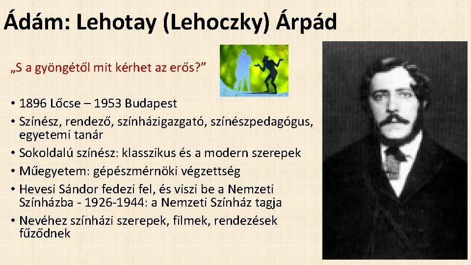 Ádám: Lehotay (Lehoczky) Árpád „S a gyöngétől mit kérhet az erős? ” • 1896 Ádám: Lehotay (Lehoczky) Árpád „S a gyöngétől mit kérhet az erős? ” • 1896