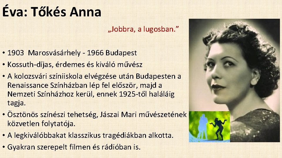 Éva: Tőkés Anna „Jobbra, a lugosban. ” • 1903 Marosvásárhely 1966 Budapest • Kossuth Éva: Tőkés Anna „Jobbra, a lugosban. ” • 1903 Marosvásárhely 1966 Budapest • Kossuth