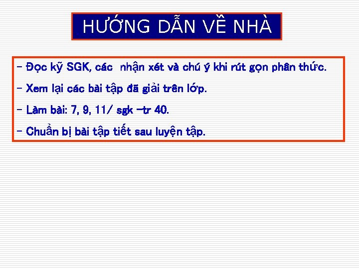 HƯỚNG DẪN VỀ NHÀ - Đọc kỹ SGK, các nhận xét và chú ý