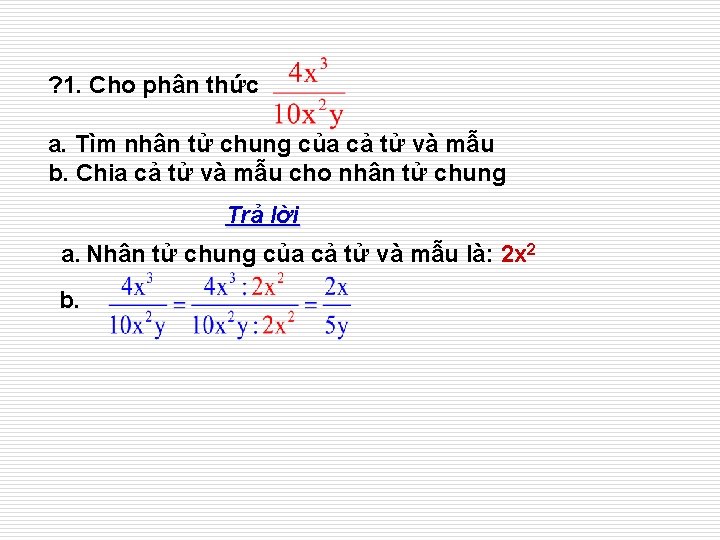 ? 1. Cho phân thức a. Tìm nhân tử chung của cả tử và