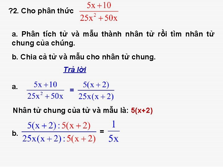 ? 2. Cho phân thức a. Phân tích tử và mẫu thành nhân tử