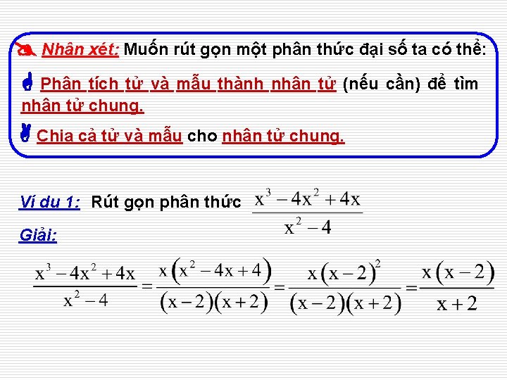  Nhận xét: Muốn rút gọn một phân thức đại số ta có thể: