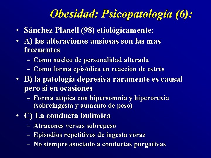 Obesidad: Psicopatología (6): • Sánchez Planell (98) etiológicamente: • A) las alteraciones ansiosas son