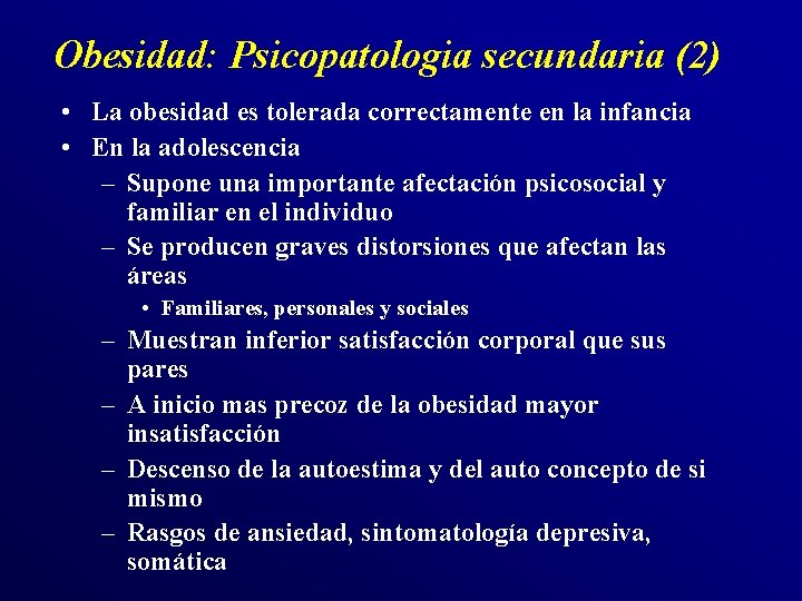 Obesidad: Psicopatologia secundaria (2) • La obesidad es tolerada correctamente en la infancia •