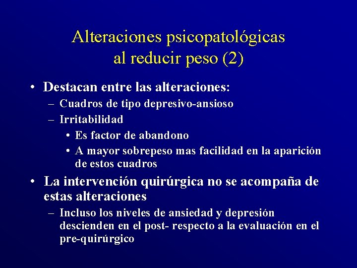 Alteraciones psicopatológicas al reducir peso (2) • Destacan entre las alteraciones: – Cuadros de